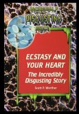 Ecstasy and Your Heart: The Incredibly Disgusting Story