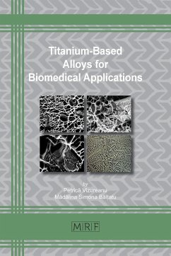 Titanium-Based Alloys for Biomedical Applications - Vizureanu, Petric¿; B¿l¿atu, M¿d¿lina S.