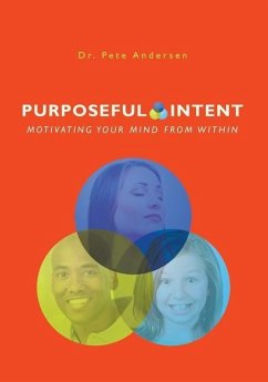 Purposeful Intent: Motivating your Mind From Within - Andersen, Pete