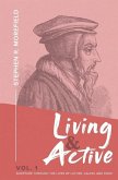 Living & Active Vol. 1: Scripture Through The Lives Of Luther, Calvin, And Knox