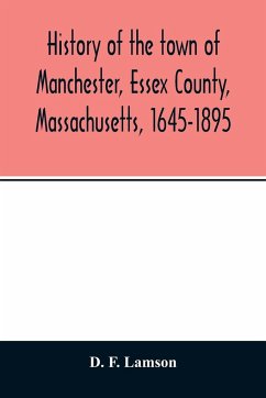 History of the town of Manchester, Essex County, Massachusetts, 1645-1895 - F. Lamson, D.