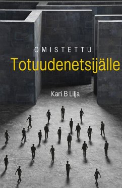 Omistettu Totuudenetsijälle - Lilja, Kari B