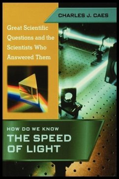 How Do We Know the Speed of Light (Great Scientific Questions and the Scientists Who Answered Them) - Caes, Charles