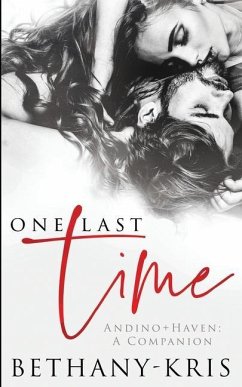 One Last Time: Andino + Haven - A Companion - Bethany-Kris