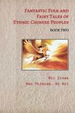 Fantastic Folk and Fairy Tales of Ethnic Chinese Peoples - Book Two (eBook, ePUB)