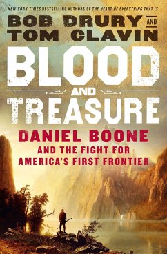 Blood and Treasure: Daniel Boone and the Fight for America's First Frontier - Drury, Bob; Clavin, Tom