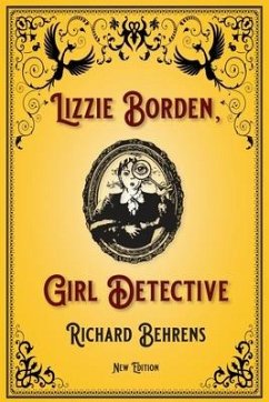 Lizzie Borden, Girl Detective: New Edition - Behrens, Richard