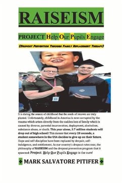 Raiseism: Project Help Our Pupils Engage: Dropout Prevention / Family Replacement - Pitifer, Mark Salvatore