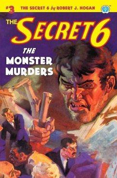 The Secret 6 #3: The Monster Murders - Hogan, Robert J.