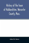 History of the town of Hubbardston, Worcester County, Mass., from the time its territory was purchased of the Indiana in 1686, to the present with the Genealogy of present and former resident Families.