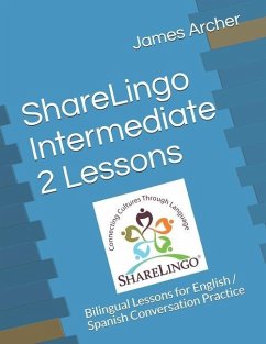 ShareLingo Intermediate 2 Lessons: Bilingual Lessons for English / Spanish Conversation Practice - Archer, James B.
