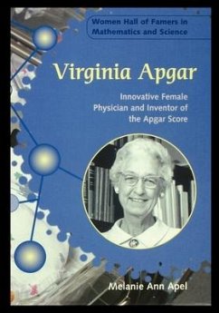 Virginia Apgar: Innovative Female Physician and Inventor of the Apgar Score - Apel, Melanie