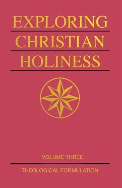 Exploring Christian Holiness, Volume 3: Theological Formulation - Taylor, Richard S.