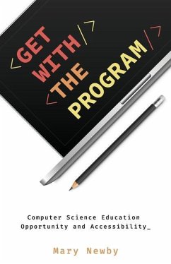 Get with the Program: Computer Science Education Opportunity and Accessibility - Newby, Mary