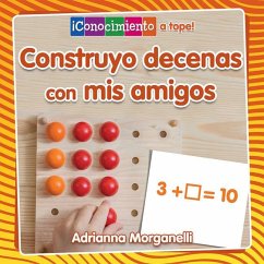 Construyo Decenas Con MIS Amigos (Building Tens with My Friends) - Morganelli, Adrianna