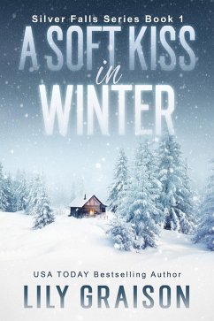 A Soft Kiss In Winter (Silver Falls, #1) (eBook, ePUB) - Graison, Lily