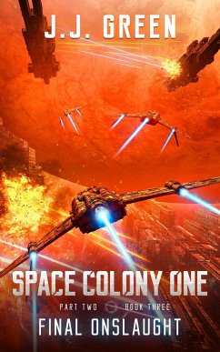 Final Onslaught (Space Colony One, #6) (eBook, ePUB) - Green, J. J.