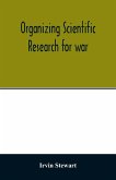 Organizing scientific research for war; the administrative history of the Office of Scientific Research and Development