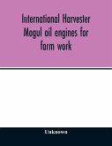 International Harvester Mogul oil engines for farm work