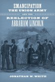 Emancipation, the Union Army, and the Reelection of Abraham Lincoln