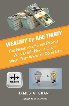 Wealthy by Age Thirty - Grant, James A.