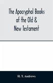 The Apocryphal books of the Old & New Testament