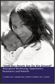 Until Our Hearts Are on the Ground: Aboriginal Mothering, Oppression, Resistance and Rebirth