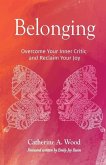 Belonging: Overcome Your Inner Critic and Reclaim Your Joy