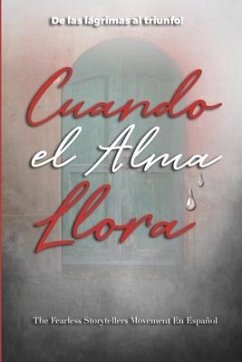 Cuando el Alma Llora: De las lágrimas al triunfo! - Cartagena-Guzman, Teresa; En Espanol, The Fearless Storytellers; Bell, Adrienne E.