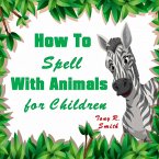 How to Spell with Animal for Kids (eBook, ePUB)