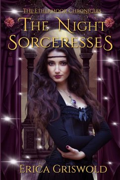 The Night Sorceresses (The Ethermoor Chronicles, #1) (eBook, ePUB) - Griswold, Erica
