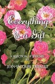 Everything is a Gift: How Gratefulness Creates a Beautiful Heart