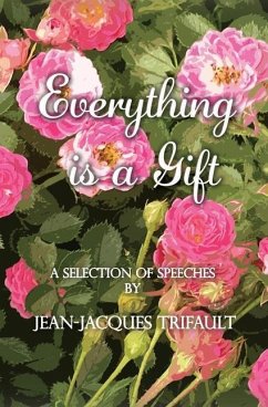 Everything is a Gift: How Gratefulness Creates a Beautiful Heart - Trifault, Jean-Jacques A.