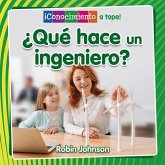 ¿Qué Hace Un Ingeniero? (What Does an Engineer Do?) ¿Qué Hace Un Ingeniero? (What Does an Engineer Do?)