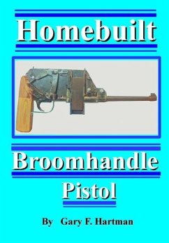 Homebuilt Broomhandle Pistol - Hartman, Gary F.