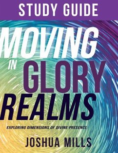 Moving in Glory Realms Study Guide - Mills, Joshua