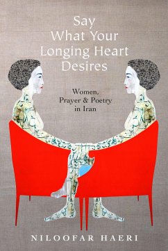 Say What Your Longing Heart Desires - Haeri, Niloofar