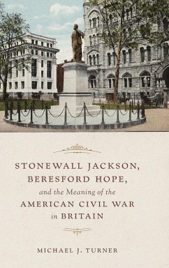 Stonewall Jackson, Beresford Hope, and the Meaning of the American Civil War in Britain - Turner, Michael J.