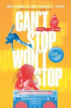 Can't Stop Won't Stop (Young Adult Edition): A Hip-Hop History - Chang, Jeff; Cook