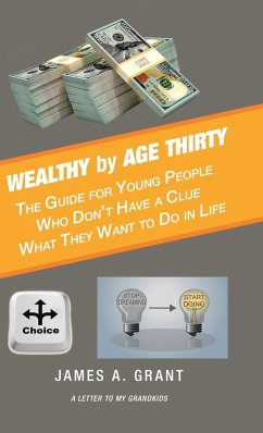 Wealthy by Age Thirty - Grant, James A.