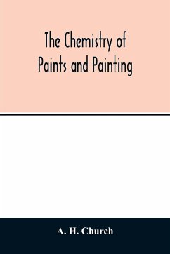 The chemistry of paints and painting - H. Church, A.