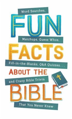 Fun Facts about the Bible: Word Searches, Matchups, Guess Whos, Fill-In-The-Blanks, Q&A Quizzes. . .and Crazy Bible Trivia That You Never Knew - Martins, Robyn