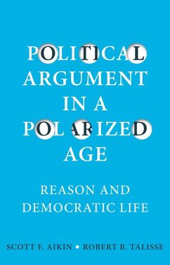 Political Argument in a Polarized Age (eBook, ePUB) - Aikin, Scott F.; Talisse, Robert B.
