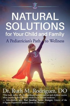 Natural Solutions for Your Child and Family: A Pediatrician's Path to Wellness - Rodriguez Do, Ruth M.