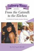 Culinary Kisses presents ... From the Catwalk to the Kitchen: A Collection of Healthy Southern Recipes
