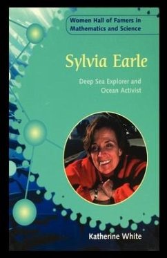 Sylvia Earle: Deep Sea Explorer and Ocean Activist - White, Katherine