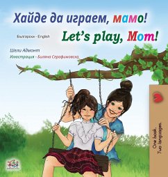 Let's play, Mom! (Bulgarian English Bilingual Book) - Admont, Shelley; Books, Kidkiddos