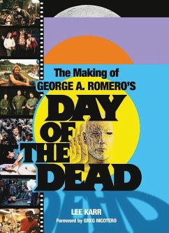 The Making of George a Romero's Day of the Dead - Karr, Lee