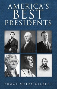 America's Best Presidents - Gilbert, Bruce Myers