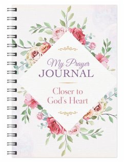 My Prayer Journal: Closer to God's Heart - Compiled By Barbour Staff